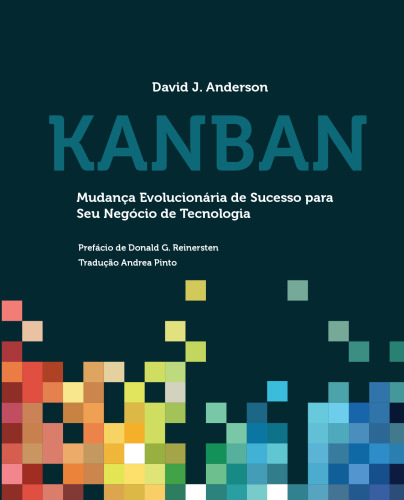 Kanban: Mudança Evolucionária de Sucesso para seu Negócio de Tecnologia (Portuguese Edition)