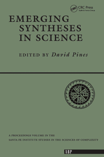Emerging Syntheses In Science (A Proceedings volume in the Sante Fe Institute studies in the sciences of complexity) Volume 1