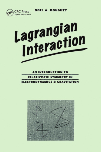 Lagrangian Interaction: An Introduction To Relativistic Symmetry In Electrodynamics And Gravitation