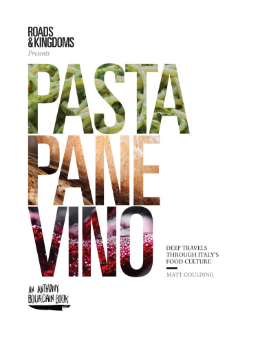 Pasta, Pane, Vino: Deep Travels Through Italy’s Food Culture