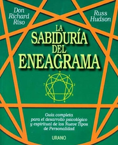 La sabiduría del eneagrama. Guía completa para el desarrollo psicológico y espiritual de los nueve tipos de personalidad