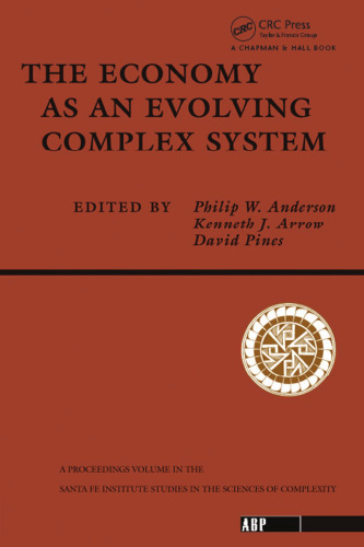 The economy as an evolving complex system : the proceedings of the evolutionary paths of the global workshop, held September 1987, in Santa Fe, New Mexico