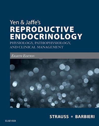 Yen & Jaffe’s Reproductive Endocrinology: Physiology, Pathophysiology, and Clinical Management, 8e