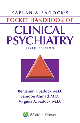 Kaplan & Sadock’s Pocket Handbook of Clinical Psychiatry