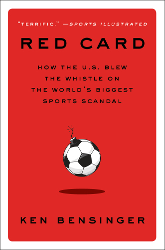 Red Card: How the U.S. Blew the Whistle on the World’s Biggest Sports Scandal