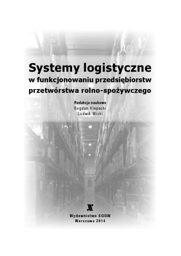 Systemy logistyczne w funkcjonowaniu przedsiębiorstw przetwórstwa rolno-spożywczego