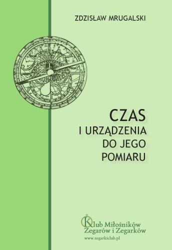 Czas i urządzenia do jego pomiaru - zegary dawne i współczesne