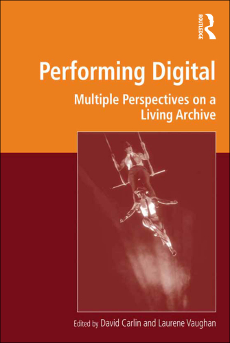 Performing Digital: Multiple Perspectives on a Living Archive