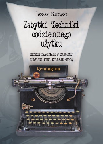 Zabytki techniki codziennego użytku w Muzeum Zamojskim w Zamościu