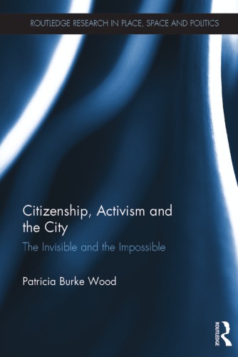 Citizenship, Activism and the City: The Invisible and the Impossible