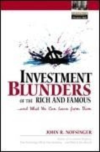 Investment blunders of the rich and famous-- and what you can learn from them