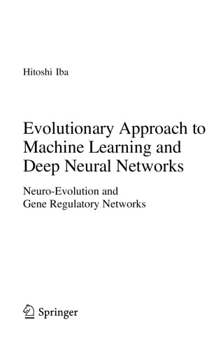 Evolutionary Approach to Machine Learning and Deep Neural Networks. Neuro-Evolution and Gene Regulatory Networks