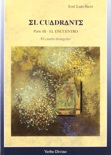 El Cuadrante (El cuarto evangelio). Parte III El encuentro
