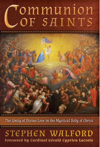Communion of Saints: The Unity of Divine Love in the Mystical Body of Christ