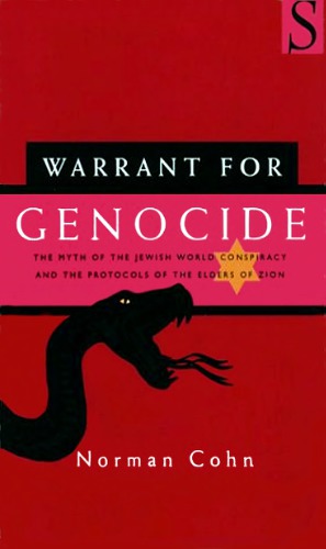 Warrant for Genocide: The Myth of the Jewish World Conspiracy and the Protocols of the Elders of Zion