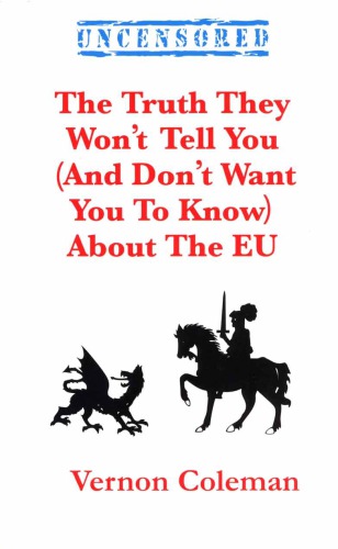 The Truth They Won’t Tell You (And Don’t Want You To Know) About the EU