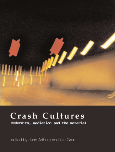 Crash Cultures: Modernity, Mediation and the Material