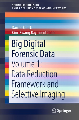 Big Digital Forensic Data. Volume 1: Data Reduction Framework and Selective Imaging