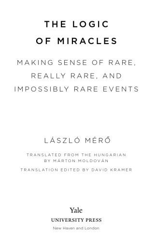 The Logic of Miracles. Making Sense of Rare, Really Rare and Impossibly Rare Events
