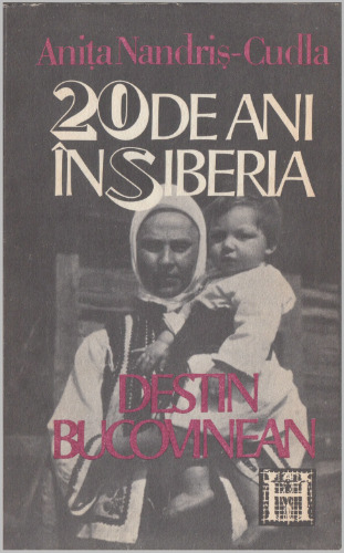 20 de ani in Siberia. Destin Bucovinean