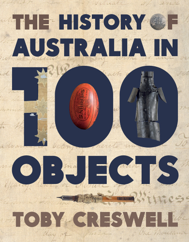 The History of Australia in 100 Objects