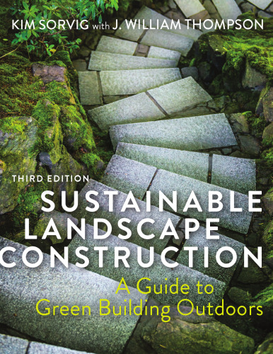 Sustainable Landscape Construction: A Guide to Green Building Outdoors