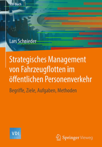 Strategisches Management von Fahrzeugflotten im öffentlichen Personenverkehr: Begriffe, Ziele, Aufgaben, Methoden