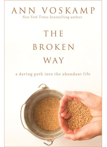 The broken way: a daring path into the abundant life