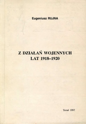 Z działań wojennych lat 1918-1920 : zarys problematyki militarnej z materiałami do bibliografii