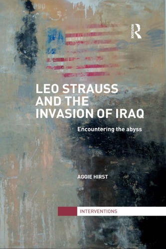 Leo Strauss and the Invasion of Iraq: Encountering the Abyss