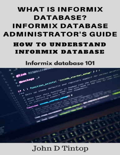 What is Informix database? Informix database administrator’s guide: How to understand Informix database (Informix database 101)