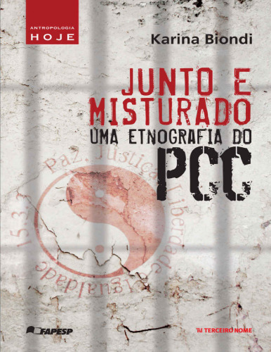 Junto e misturado: uma etnografia do PCC