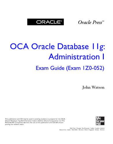 OCA Oracle Database 11g Administration I Exam Guide (Exam 1Z0-052)