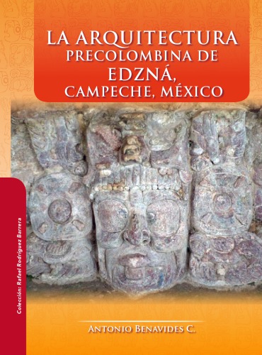 La arquitectura precolombina de Edzná, Campeche, México