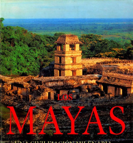 Los mayas. Una civilizacion milenaria