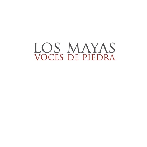 Los mayas. Voces de piedra