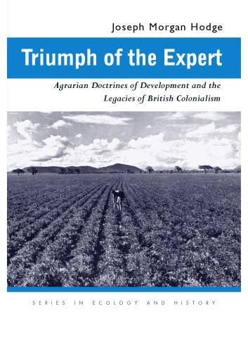 Triumph of the Expert: Agrarian Doctrines of Development and the Legacies of British Colonialism