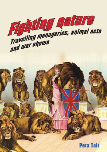 Fighting Nature: Travelling Menageries, Animal Acts and War Shows