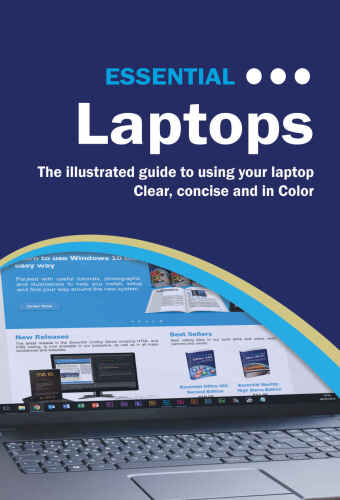 Essential Laptops: The Illustrated Guide to using your Laptop
