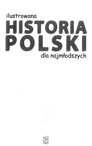 Ilustrowana historia Polski dla najmłodszych