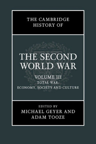 The Cambridge History of the Second World War, Volume 3: Total War: Economy, Society and Culture