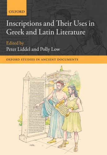 Inscriptions and their Uses in Greek and Latin Literature