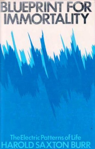 Blueprint for Immortality: The Electric Patterns of Life