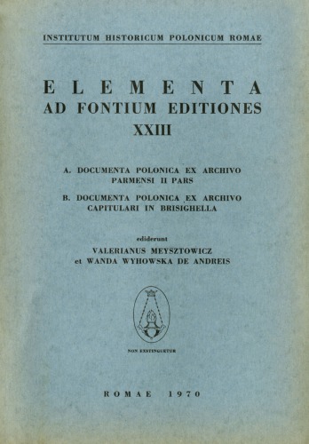 A. Documenta Polonica Ex Archivo Parmensi, II pars; B. Documenta Polonica Ex Archivo Capitulari In Brisighella