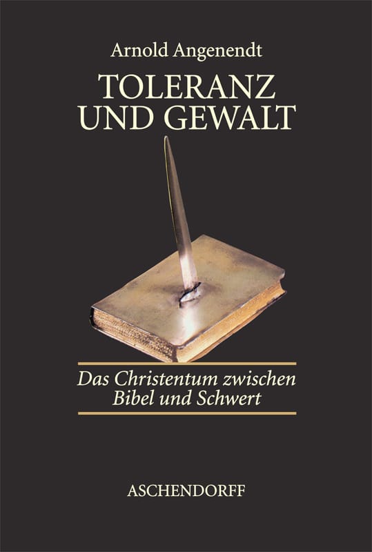 Toleranz und Gewalt - Das Christentum zwischen Bibel und Schwert