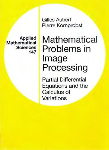 Mathematical Problems in Image Processing: Partial Differential Equations And the Calculus of Variations