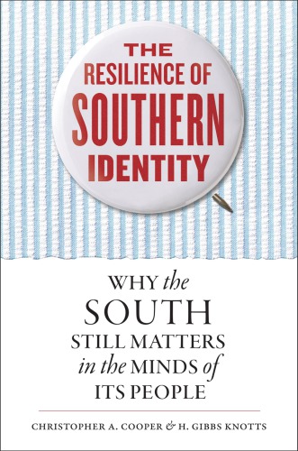 The Resilience of Southern Identity : Why the South Still Matters in the Minds of Its People