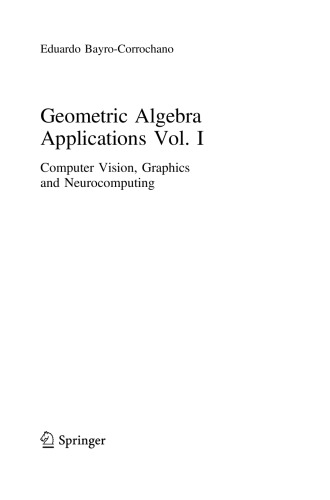 Geometric Algebra Applications vol. I Computer Vision, Graphics and Neurocomputing
