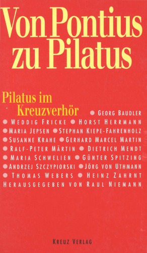 Von Pontius zu Pilatus. Pilatus im Kreuzverhör