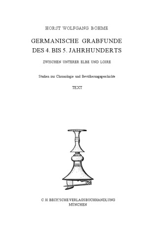 Germanische Grabfunde des 4. bis 5. Jahrhunderts zwischen unterer Elbe und Loire: Studien zur Chronologie und Bevölkerungsgeschichte. [Bd. 1.] Text